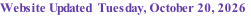 Website Updated  Tuesday, October 20, 2026
