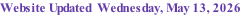 Website Updated  Wednesday, May 13, 2026
